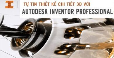 khoá học Tự tin thiết kế chi tiết 3D với Autodesk Inventor Professional